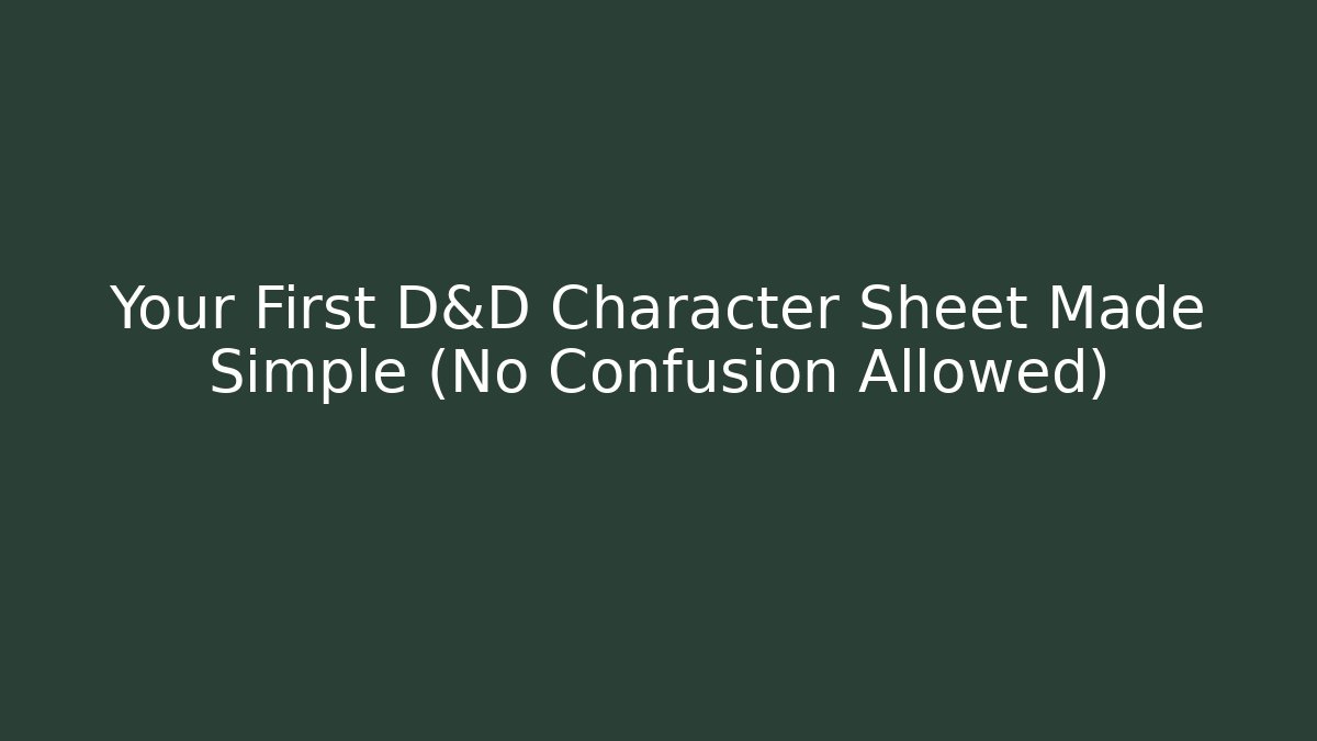 Your First D&D Character Sheet Made Simple (No Confusion Allowed) - Critter Realm