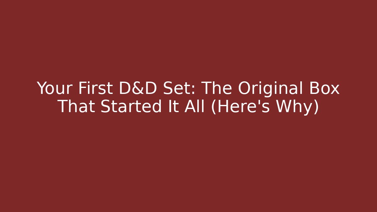 Your First D&D Set: The Original Box That Started It All (Here's Why)