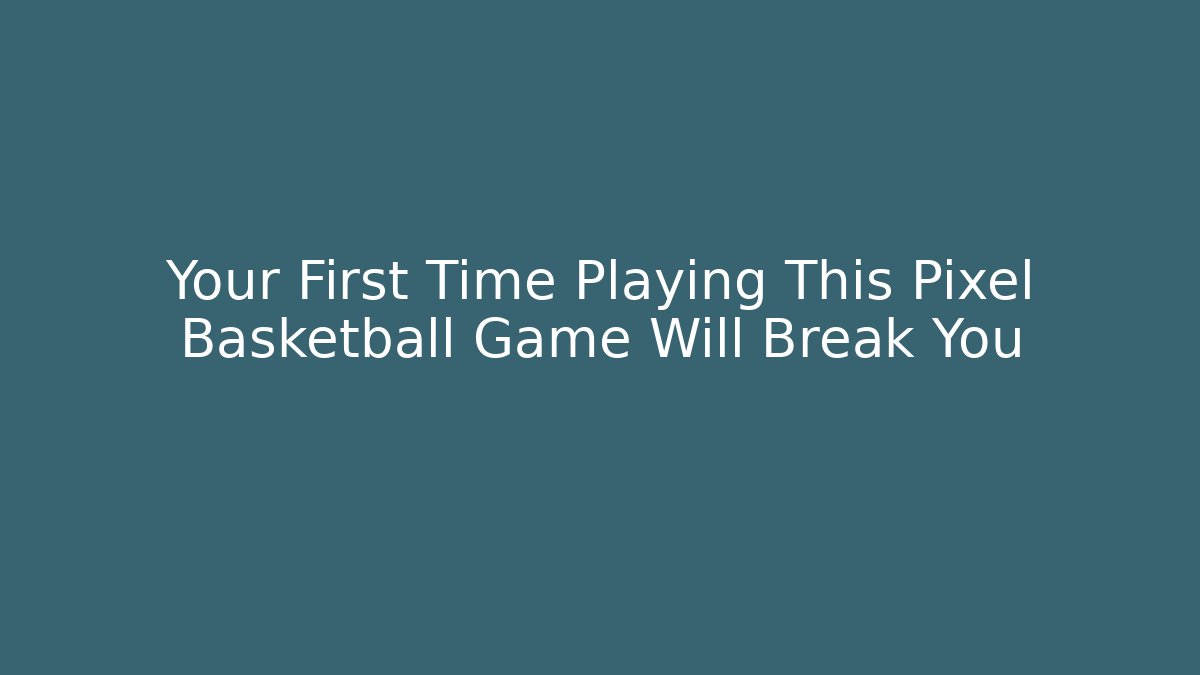 Your First Time Playing This Pixel Basketball Game Will Break You