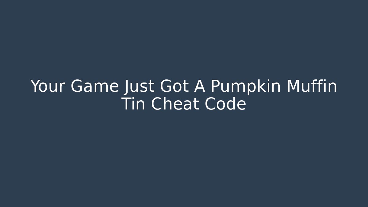 Your Game Just Got A Pumpkin Muffin Tin Cheat Code