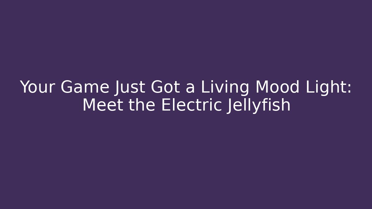 Your Game Just Got a Living Mood Light: Meet the Electric Jellyfish
