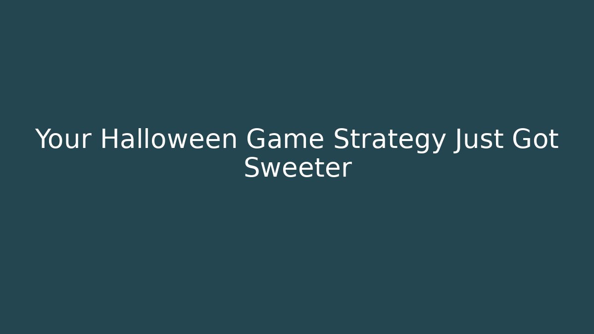 Your Halloween Game Strategy Just Got Sweeter