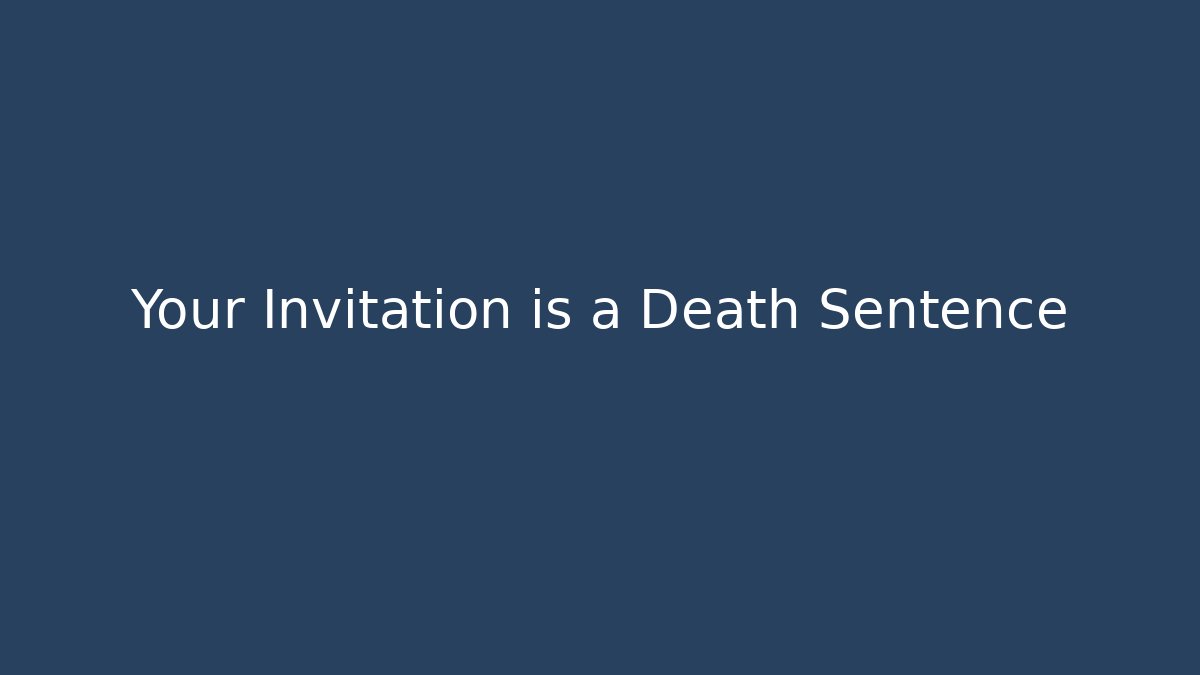 Your Invitation is a Death Sentence - Critter Realm