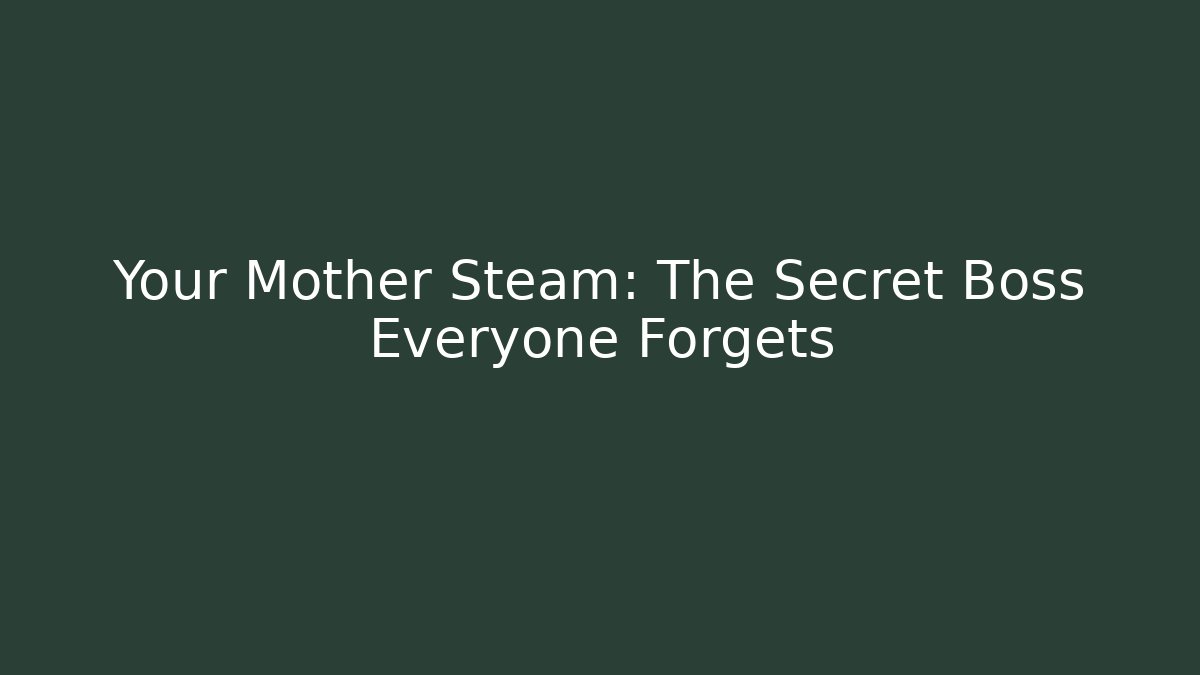 Your Mother Steam: The Secret Boss Everyone Forgets - Critter Realm