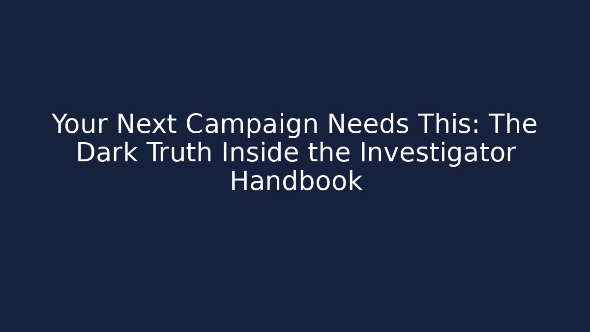 Your Next Campaign Needs This: The Dark Truth Inside the Investigator Handbook