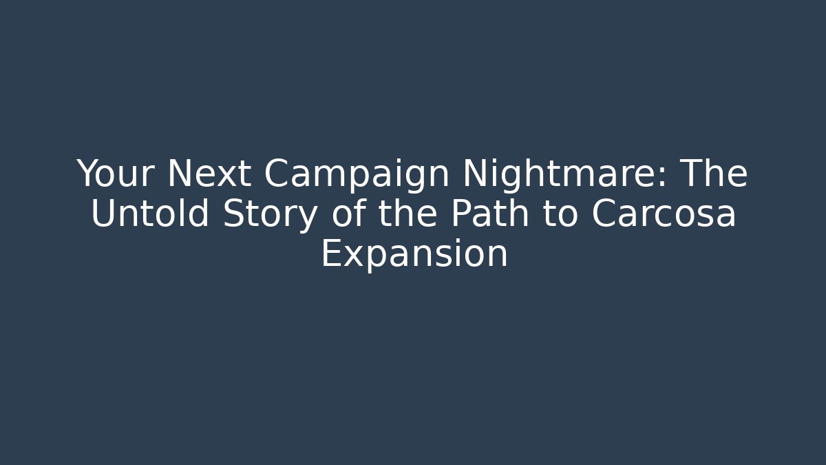 Your Next Campaign Nightmare: The Untold Story of the Path to Carcosa Expansion
