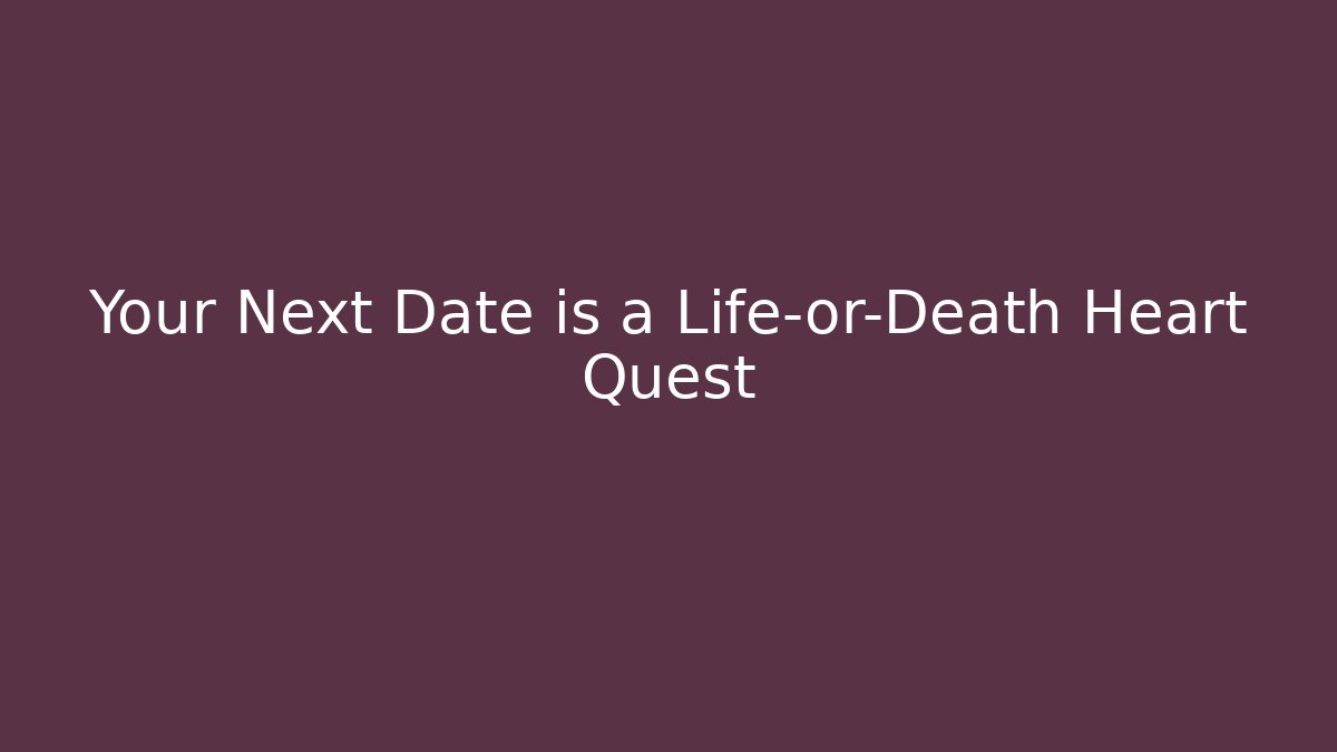 Your Next Date is a Life-or-Death Heart Quest - Critter Realm