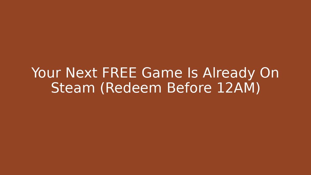 Your Next FREE Game Is Already On Steam (Redeem Before 12AM)
