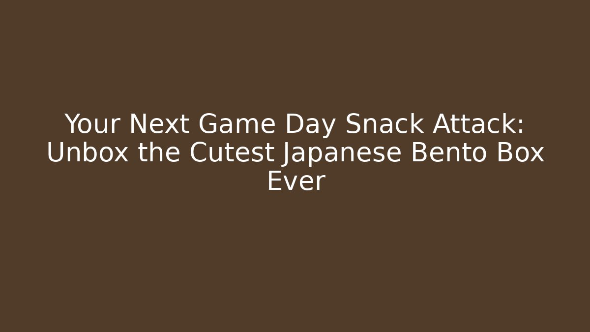 Your Next Game Day Snack Attack: Unbox the Cutest Japanese Bento Box Ever