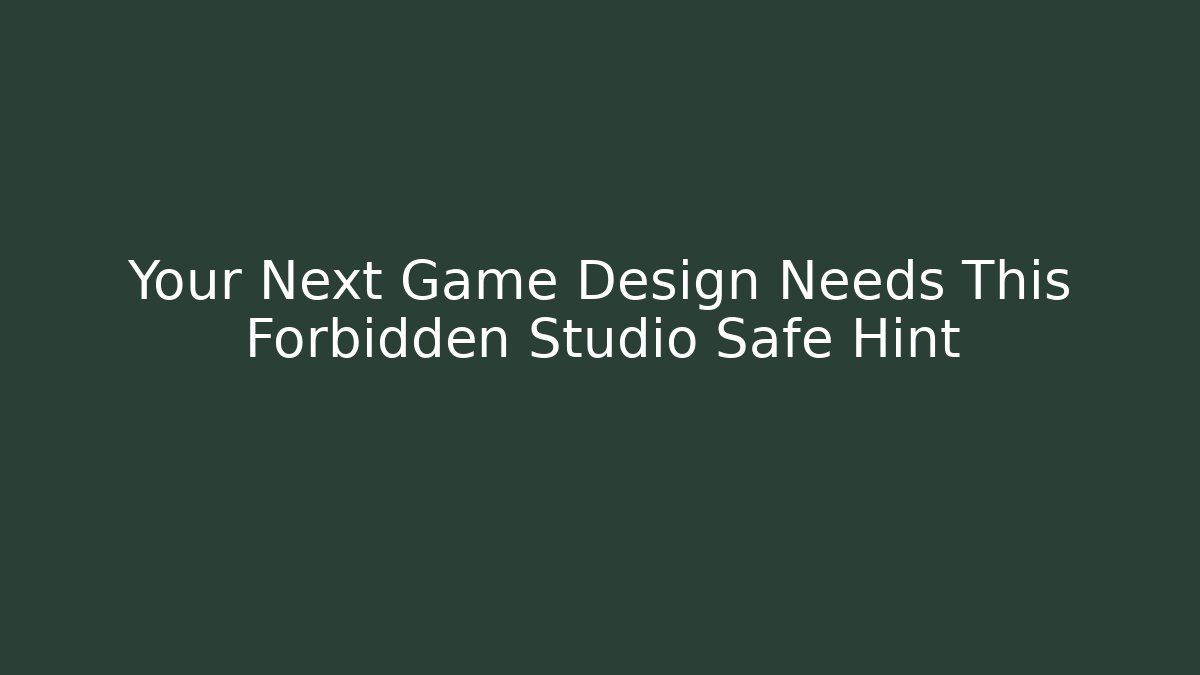 Your Next Game Design Needs This Forbidden Studio Safe Hint - Critter Realm