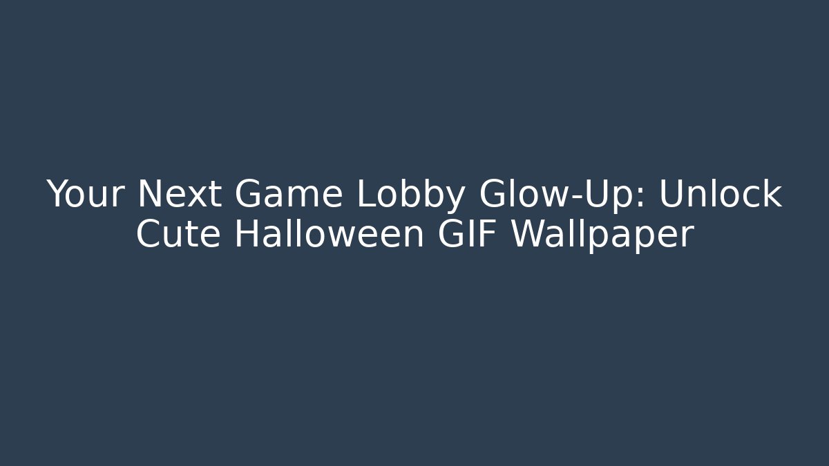 Your Next Game Lobby Glow-Up: Unlock Cute Halloween GIF Wallpaper