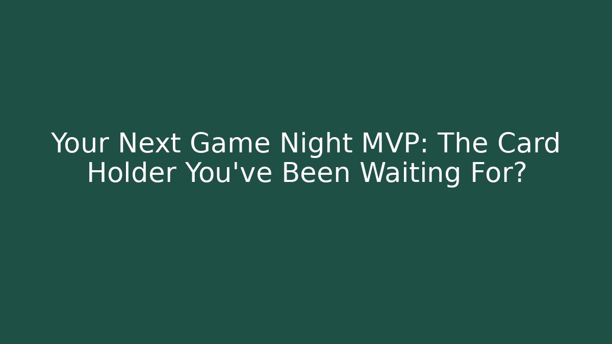 Your Next Game Night MVP: The Card Holder You've Been Waiting For?