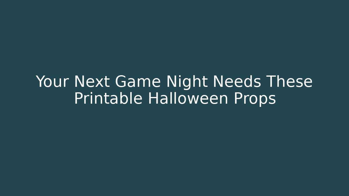 Your Next Game Night Needs These Printable Halloween Props