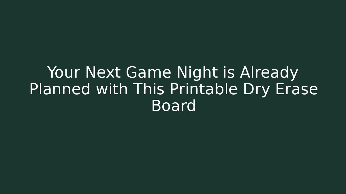 Your Next Game Night is Already Planned with This Printable Dry Erase Board