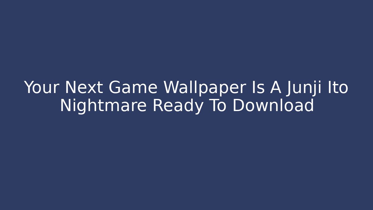Your Next Game Wallpaper Is A Junji Ito Nightmare Ready To Download - Critter Realm