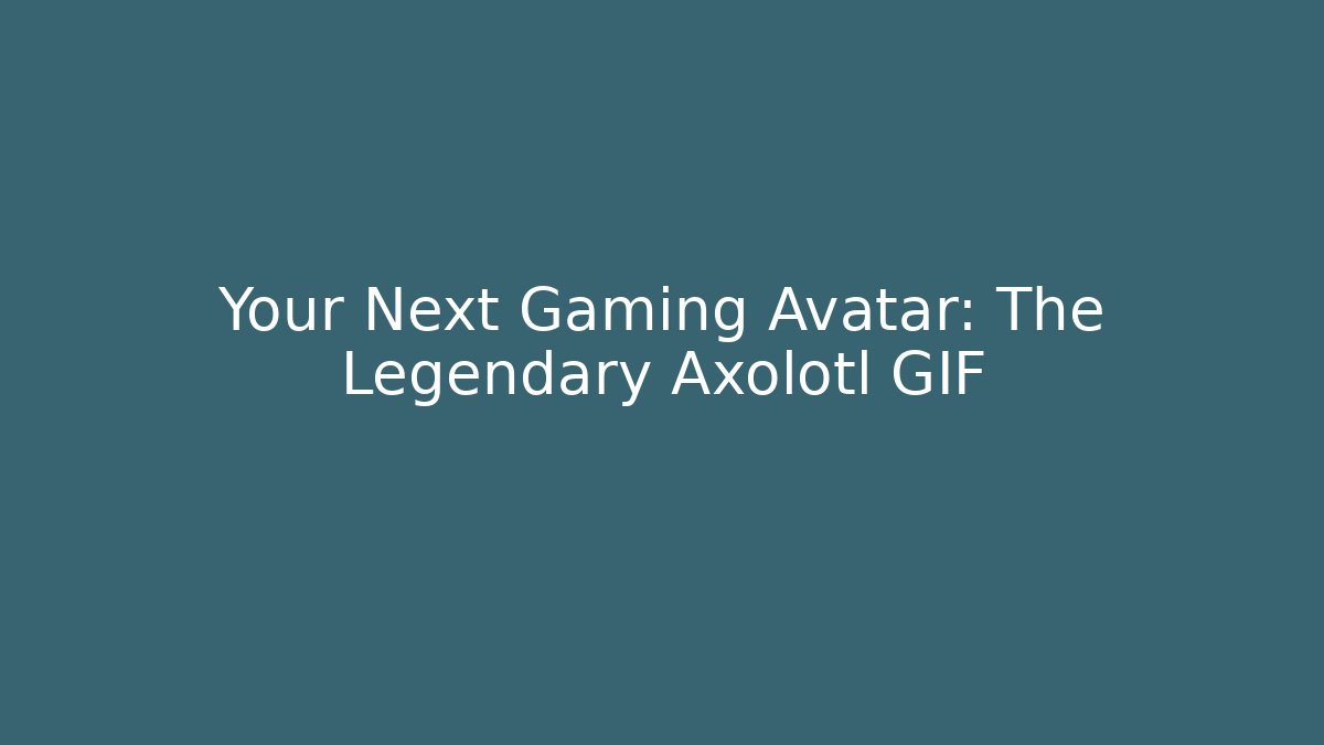 Your Next Gaming Avatar: The Legendary Axolotl GIF