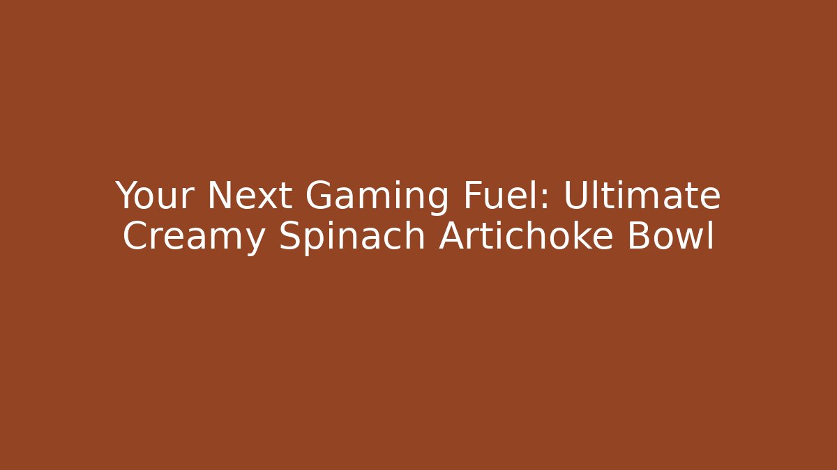 Your Next Gaming Fuel: Ultimate Creamy Spinach Artichoke Bowl - Critter Realm