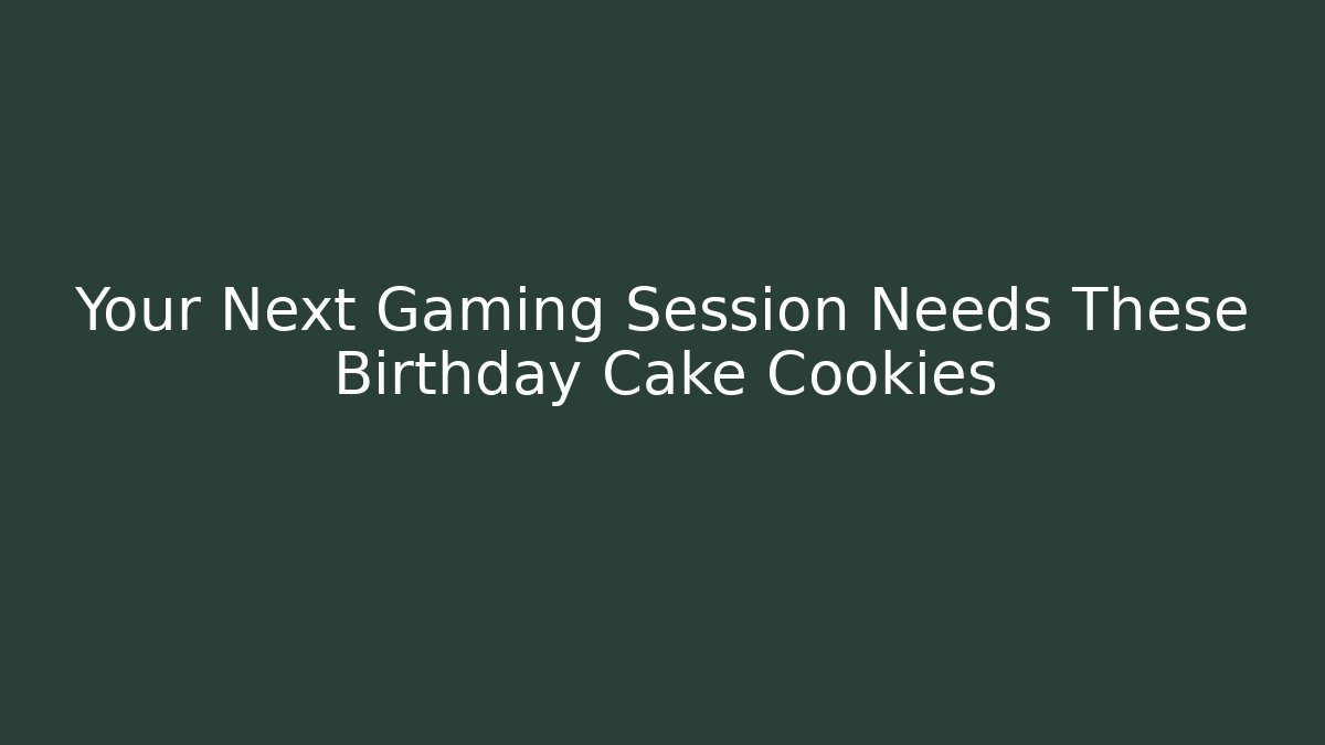 Your Next Gaming Session Needs These Birthday Cake Cookies - Critter Realm