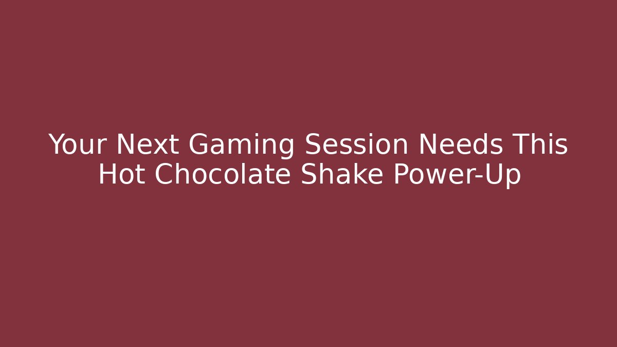 Your Next Gaming Session Needs This Hot Chocolate Shake Power-Up