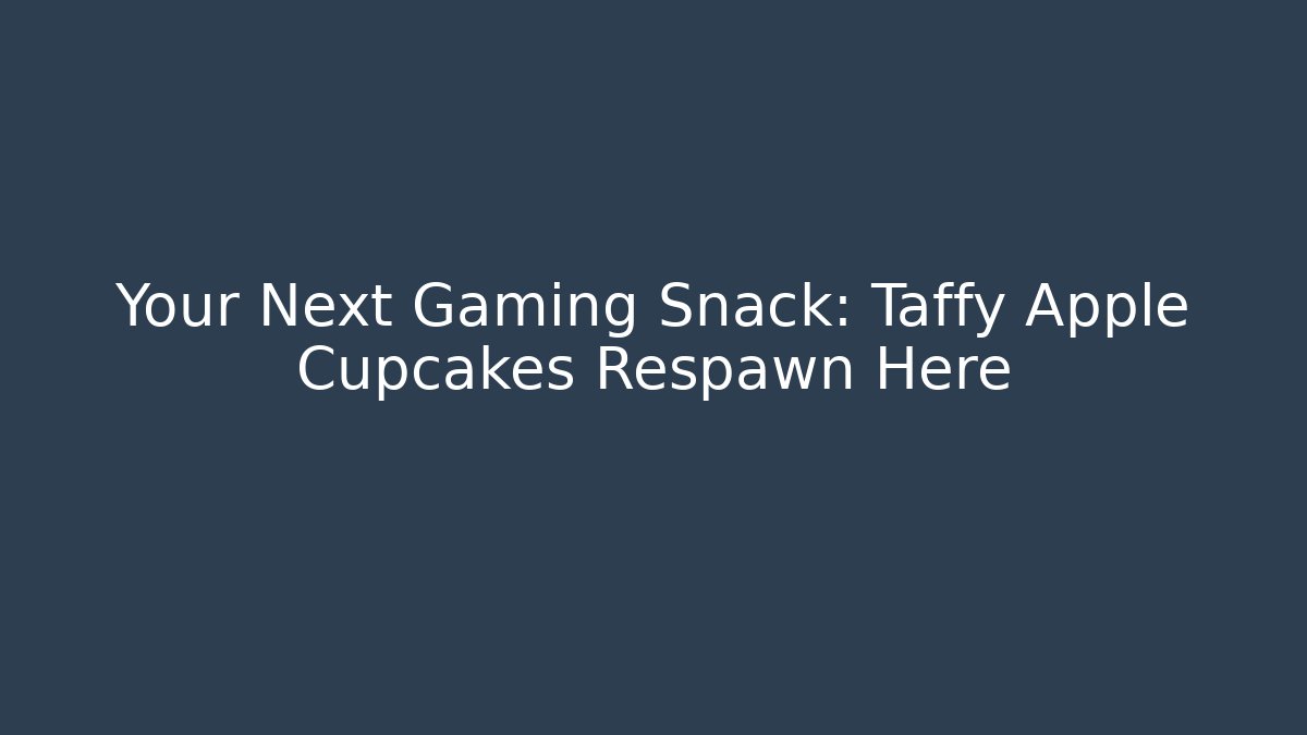 Your Next Gaming Snack: Taffy Apple Cupcakes Respawn Here