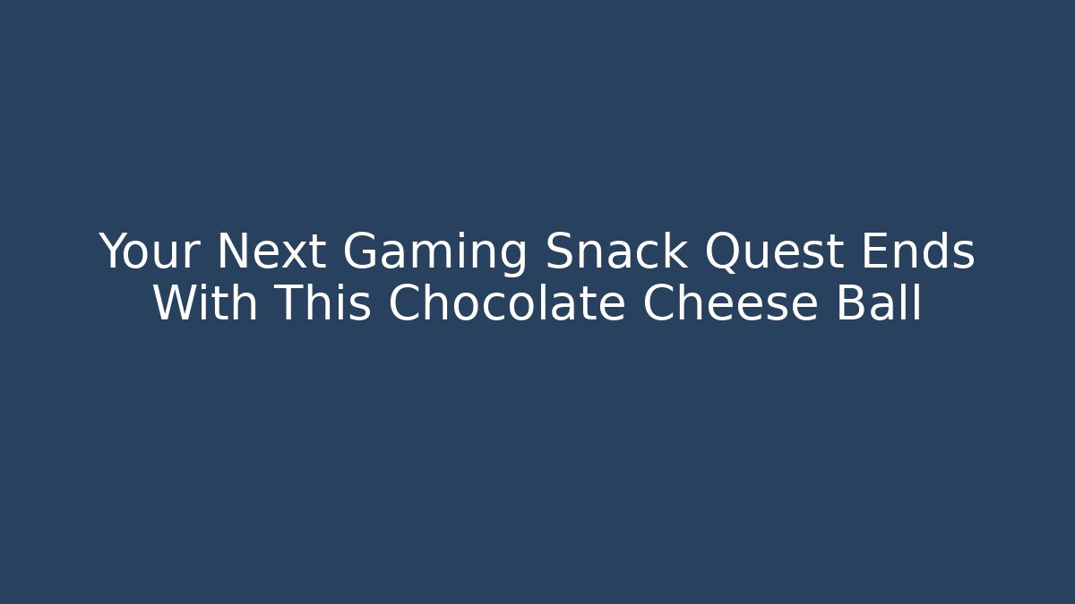 Your Next Gaming Snack Quest Ends With This Chocolate Cheese Ball - Critter Realm