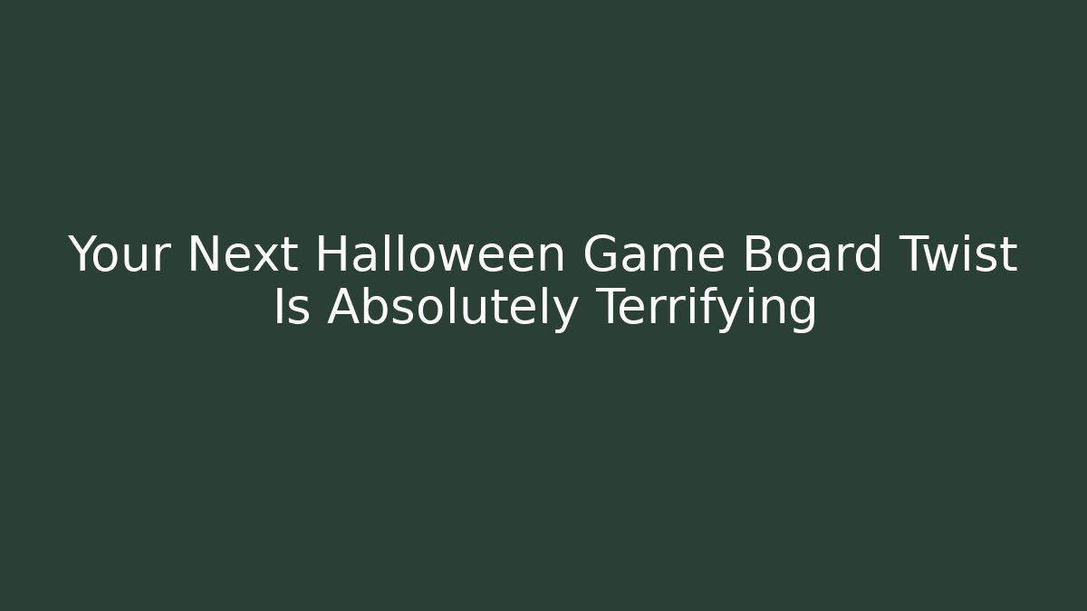 Your Next Halloween Game Board Twist Is Absolutely Terrifying