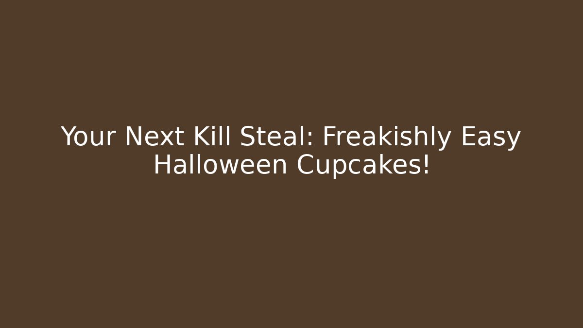 Your Next Kill Steal: Freakishly Easy Halloween Cupcakes!