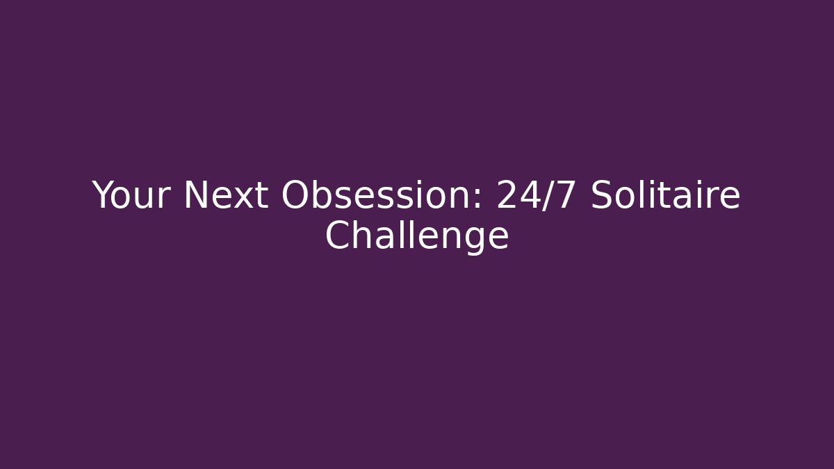Your Next Obsession: 24/7 Solitaire Challenge - Critter Realm