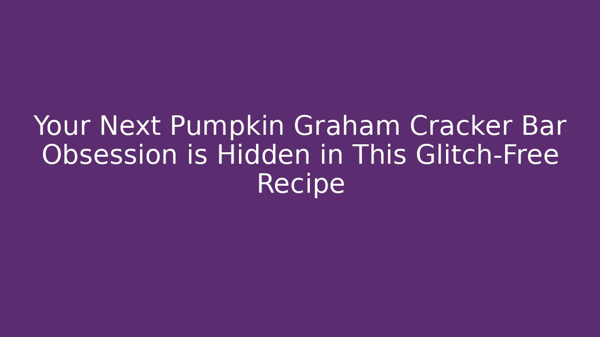 Your Next Pumpkin Graham Cracker Bar Obsession is Hidden in This Glitch-Free Recipe