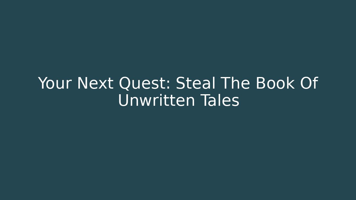 Your Next Quest: Steal The Book Of Unwritten Tales - Critter Realm