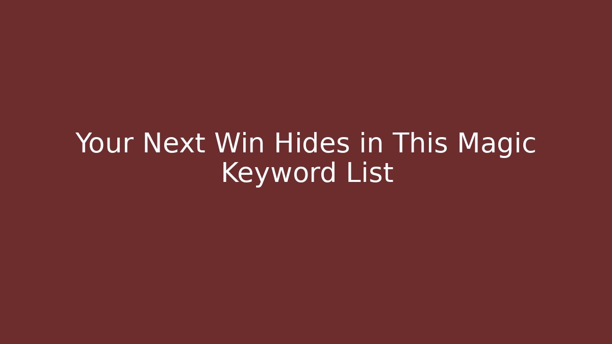 Your Next Win Hides in This Magic Keyword List