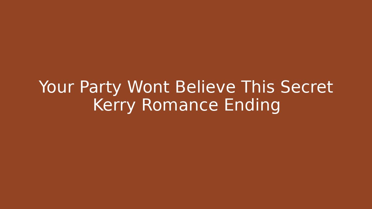 Your Party Wont Believe This Secret Kerry Romance Ending