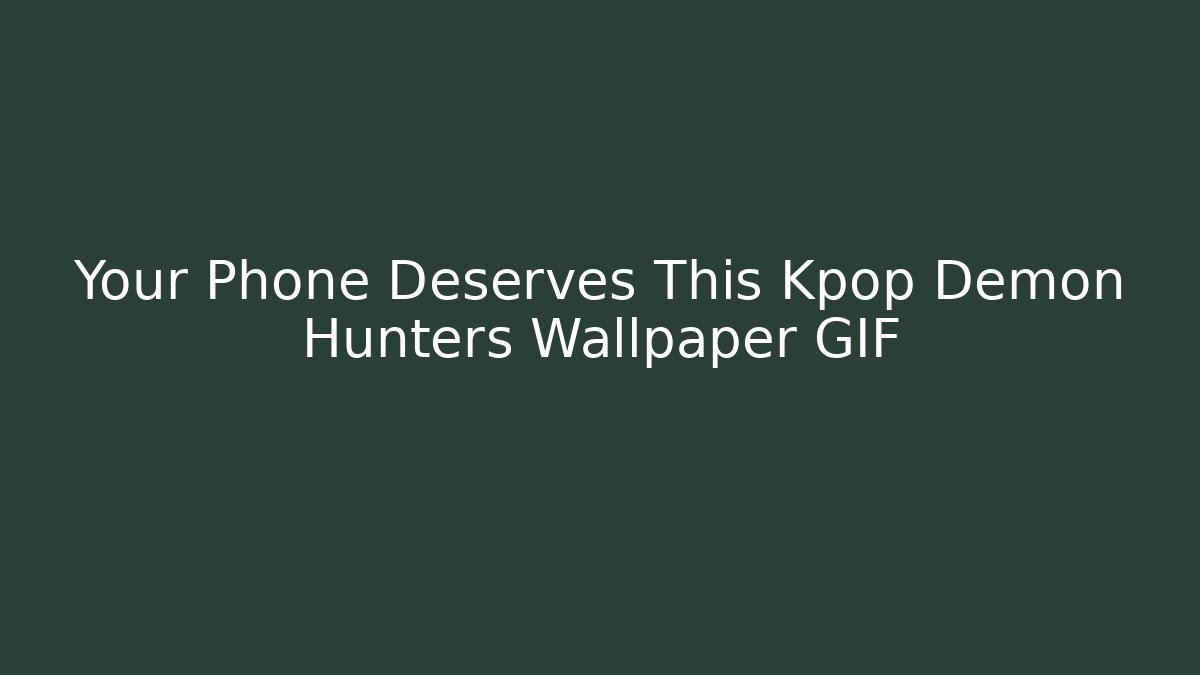 Your Phone Deserves This Kpop Demon Hunters Wallpaper GIF