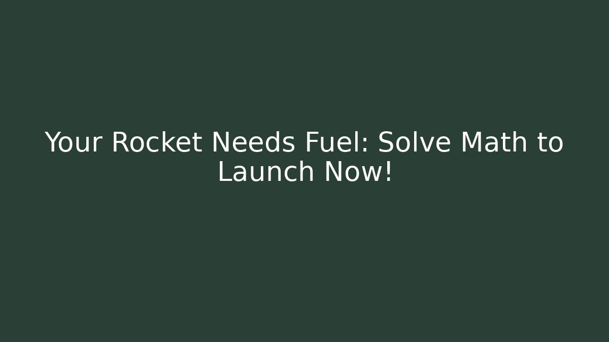 Your Rocket Needs Fuel: Solve Math to Launch Now! - Critter Realm