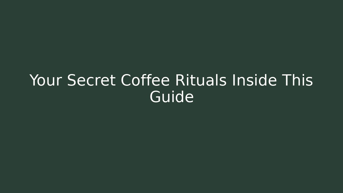Your Secret Coffee Rituals Inside This Guide - Critter Realm