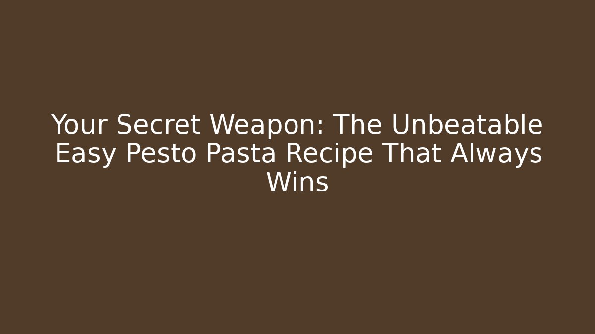 Your Secret Weapon: The Unbeatable Easy Pesto Pasta Recipe That Always Wins