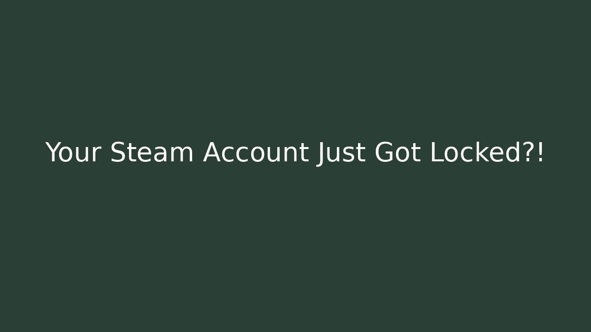 Your Steam Account Just Got Locked?! - Critter Realm