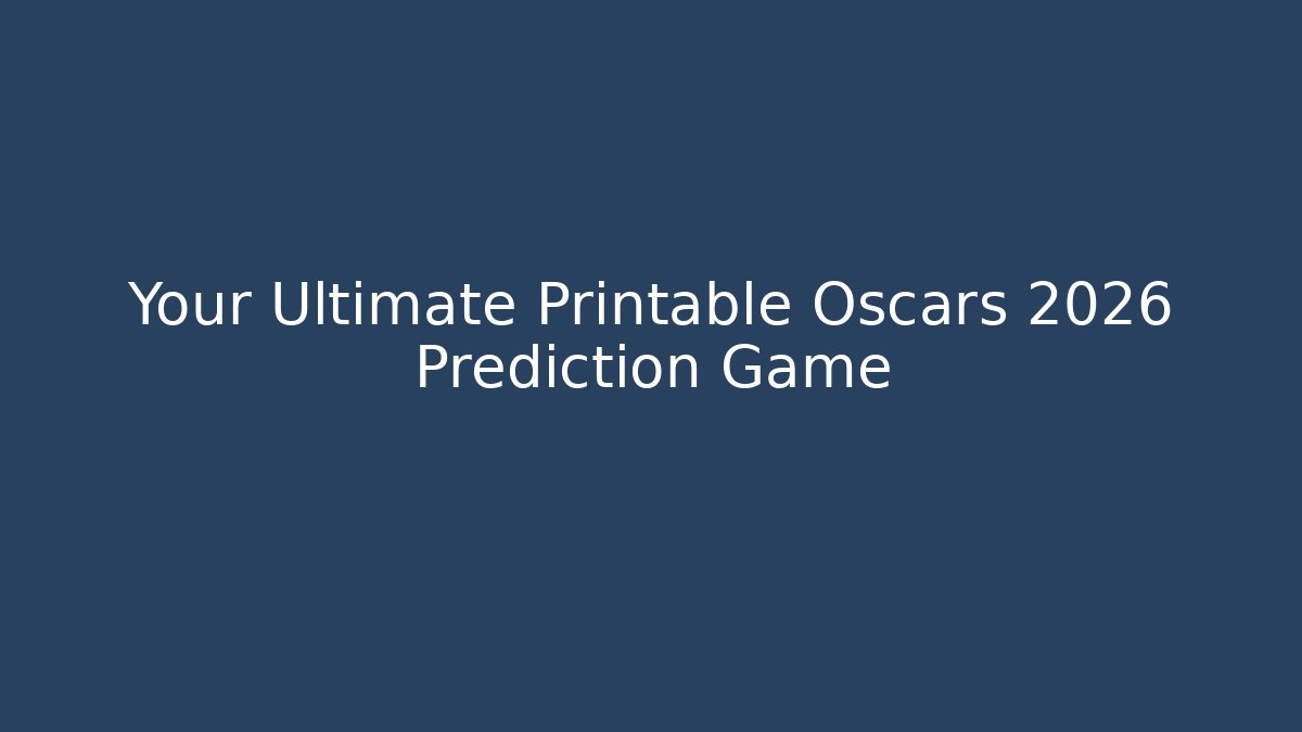 Your Ultimate Printable Oscars 2026 Prediction Game