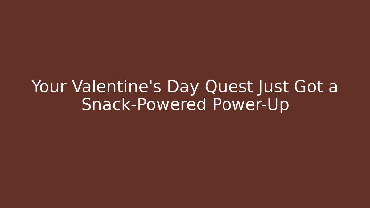 Your Valentine's Day Quest Just Got a Snack-Powered Power-Up - Critter Realm