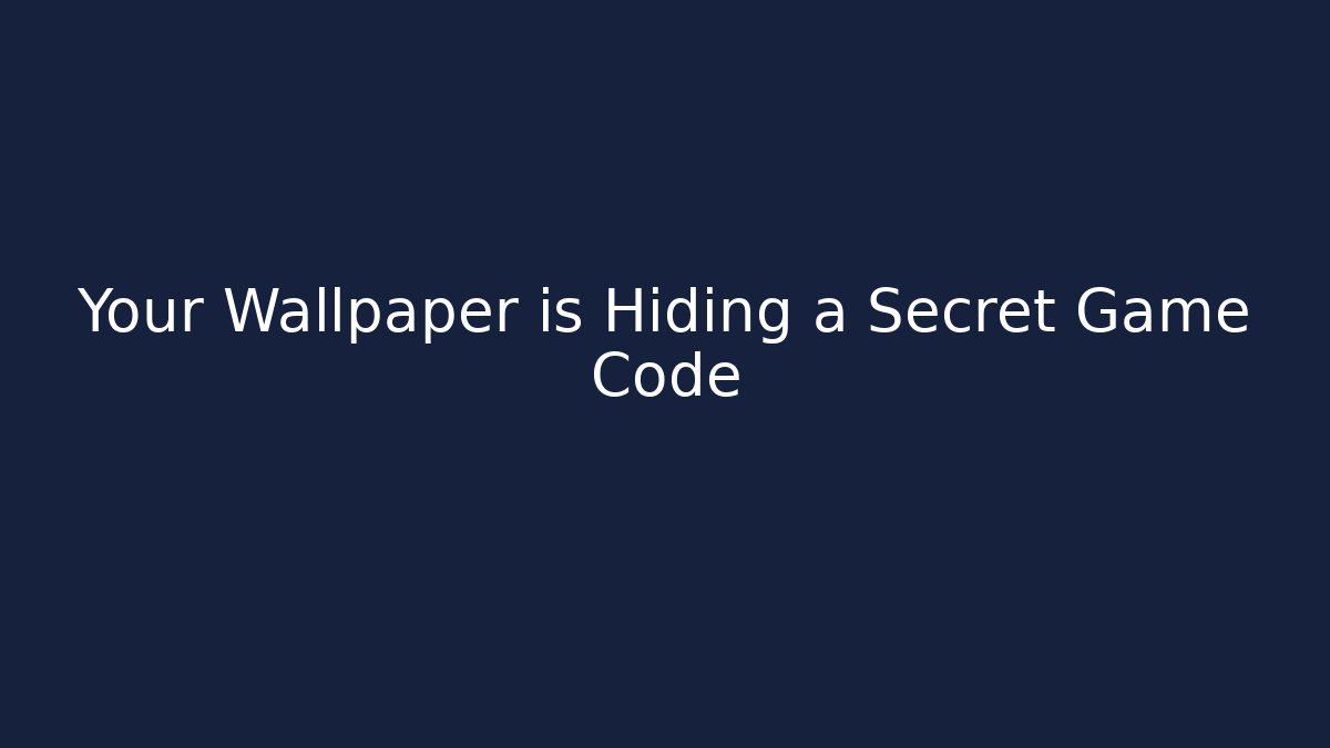 Your Wallpaper is Hiding a Secret Game Code