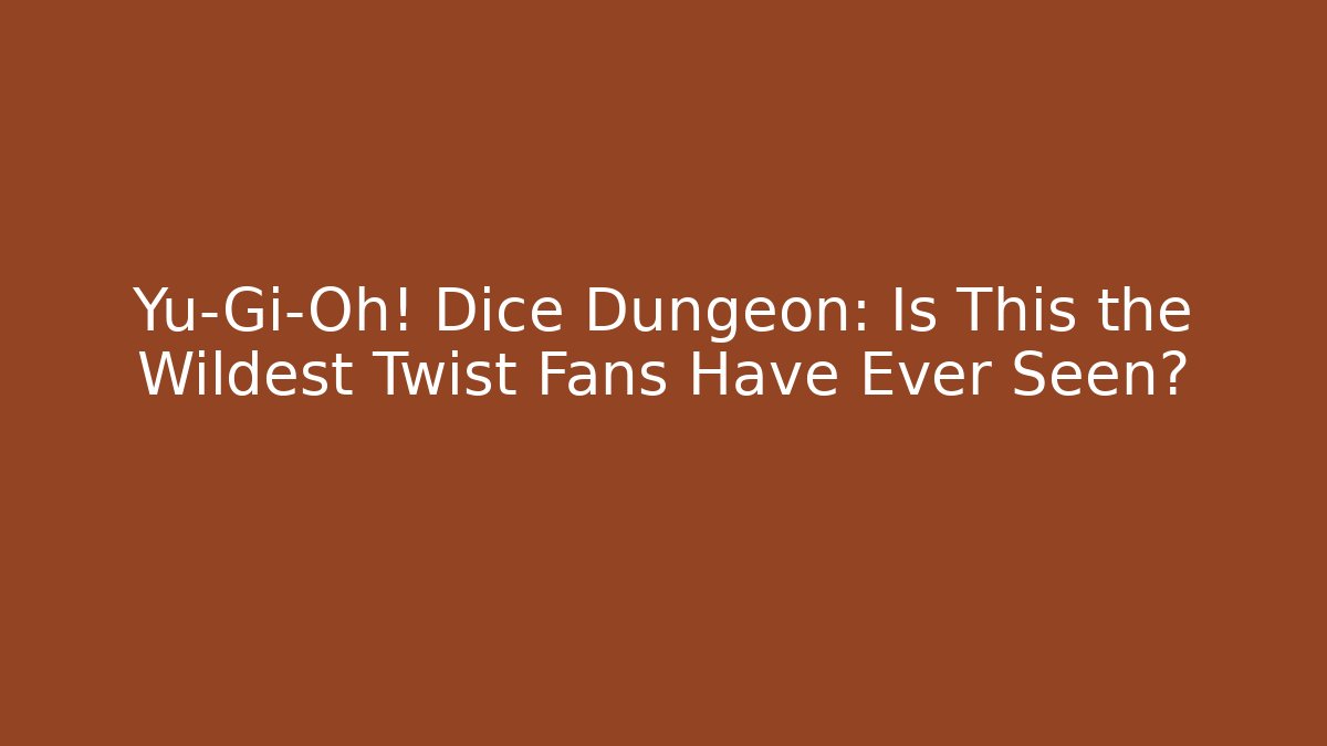 Yu-Gi-Oh! Dice Dungeon: Is This the Wildest Twist Fans Have Ever Seen?