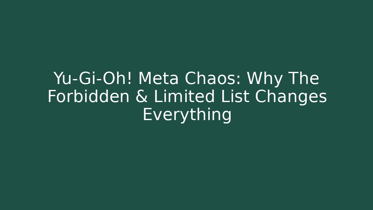 Yu-Gi-Oh! Meta Chaos: Why The Forbidden & Limited List Changes Everything