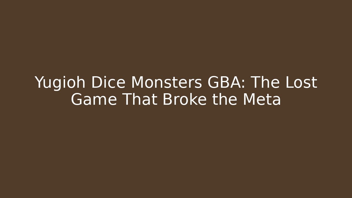Yugioh Dice Monsters GBA: The Lost Game That Broke the Meta