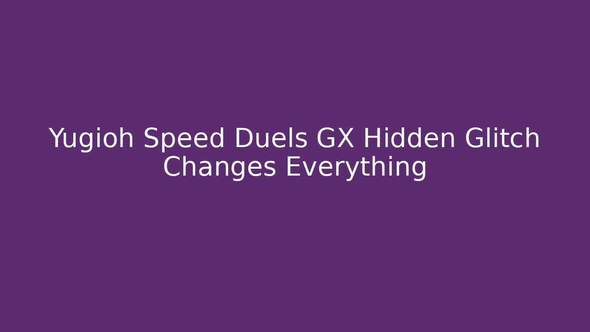 Yugioh Speed Duels GX Hidden Glitch Changes Everything