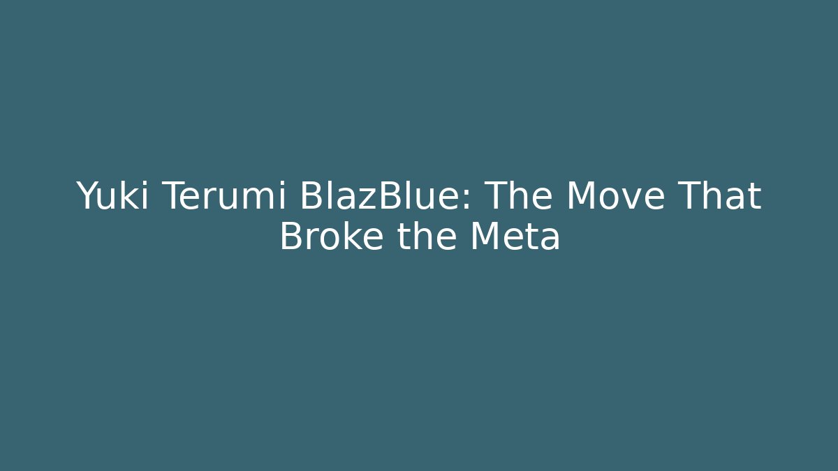 Yuki Terumi BlazBlue: The Move That Broke the Meta