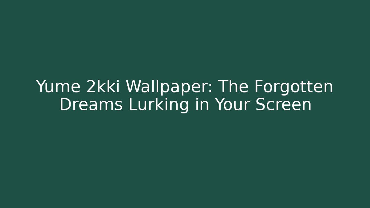 Yume 2kki Wallpaper: The Forgotten Dreams Lurking in Your Screen