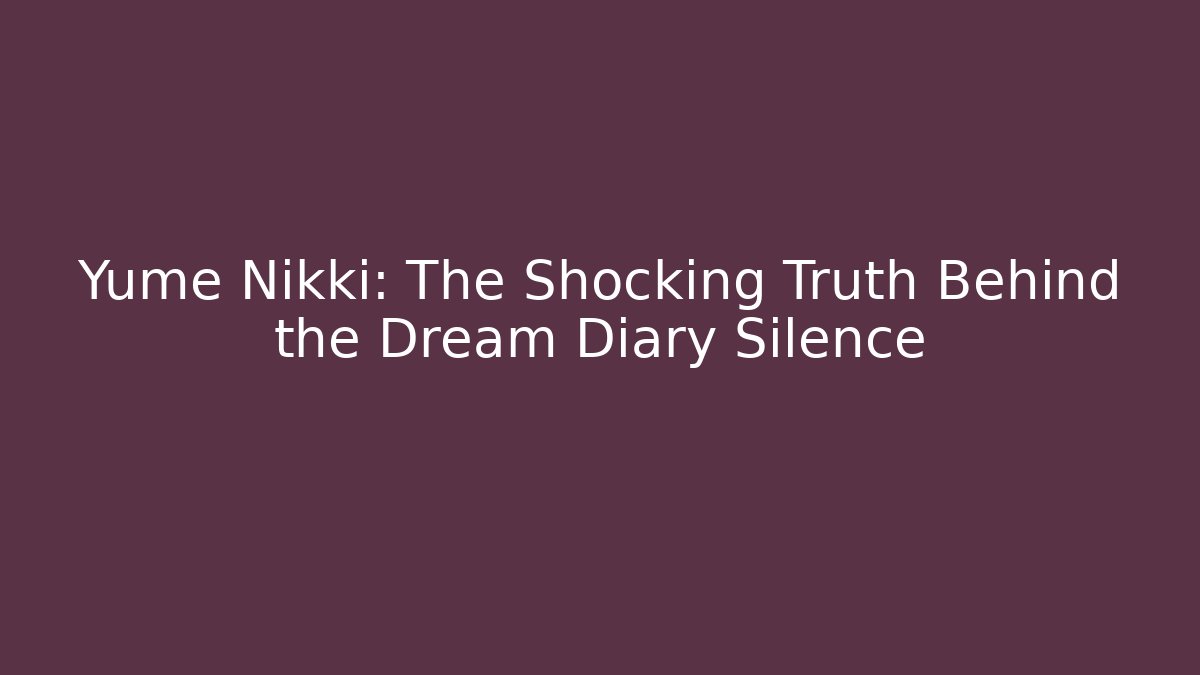 Yume Nikki: The Shocking Truth Behind the Dream Diary Silence
