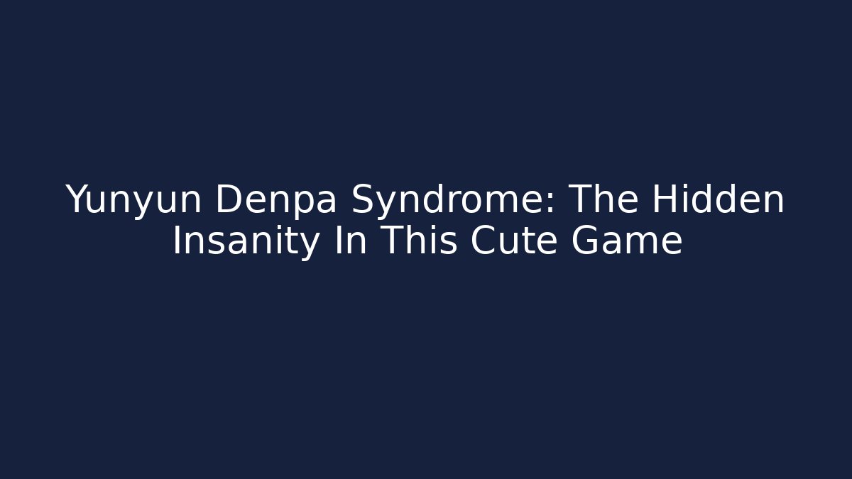 Yunyun Denpa Syndrome: The Hidden Insanity In This Cute Game