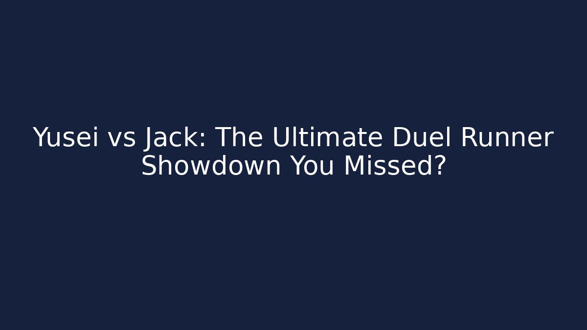 Yusei vs Jack: The Ultimate Duel Runner Showdown You Missed?