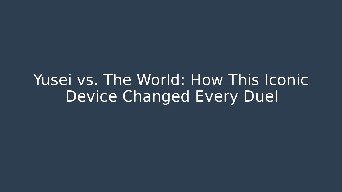 Yusei vs. The World: How This Iconic Device Changed Every Duel